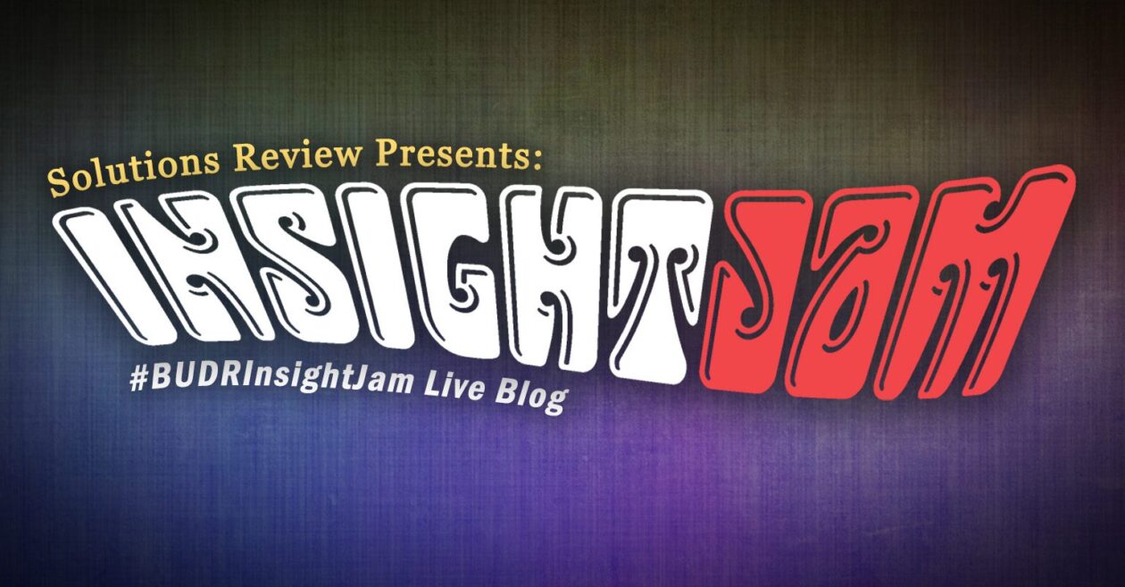 Solutions Review's Second Annual BUDR Insight Jam: Event Live Blog