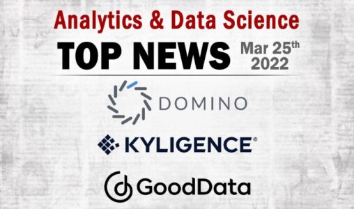 Top Analytics and Data Science News for the Week Ending March 25, 2022