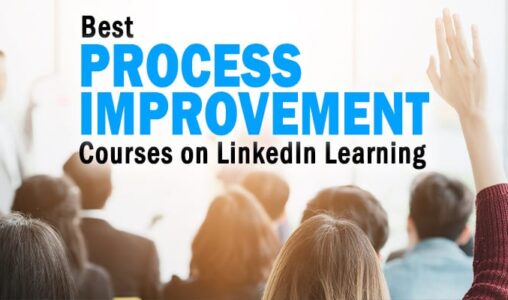The 6 Best Process Improvement Courses on LinkedIn Learning