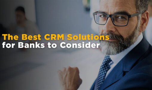 Best CRM Solutions for Banks to Consider