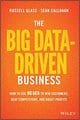 The Big Data-Driven Business: How to Use Big Data to Win Customers, Beat Competitors, and Boost Profits