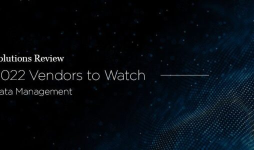 Data Management Vendors to Watch, 2022