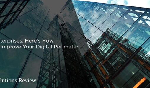 Enterprises, Here's How to Improve Your Digital Perimeter