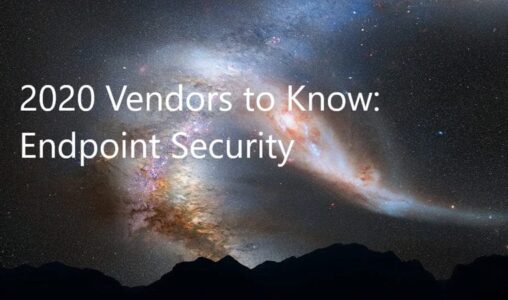 2020 Vendors to Know: Endpoint Security