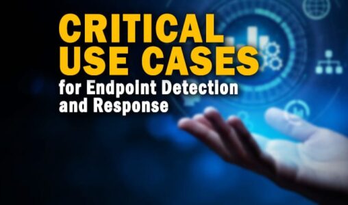5 Critical Use Cases for EDR (Endpoint Detection and Response)
