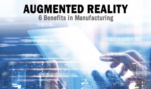 6 Benefits of Augmented Reality in Manufacturing