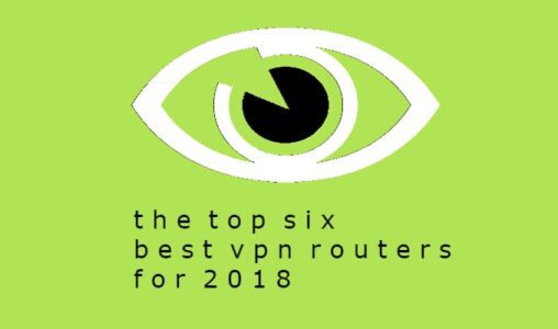 The Top 6 Best VPN Routers for 2018